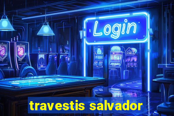 travestis salvador